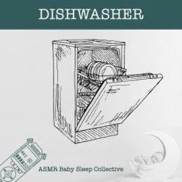 Dishwasher - ASMR-Sound for your Baby to Sleep (Unabridged) audiobook, ASMR Baby Sleep Collective