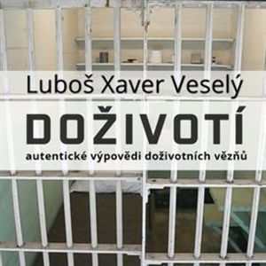 Doživotí - autentické výpovědi doživotních vězňů, Luboš Xaver Veselý