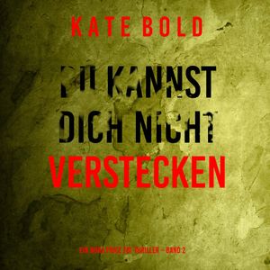 Du kannst dich nicht verstecken (Ein Nora Price FBI-Thriller – Band 2), Kate Bold