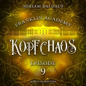 Franklin Academy, Episode 9 - Kopfchaos, Miriam Baldauf