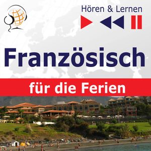 Französisch für die Ferien – Hören & Lernen: Conversations de vacances, Dorota Guzik