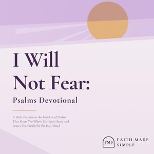 I Will Not Fear: Psalms Devotional, Faith Made Simple