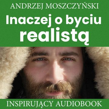 Inaczej o byciu realistą audiobook, Andrzej Moszczyński