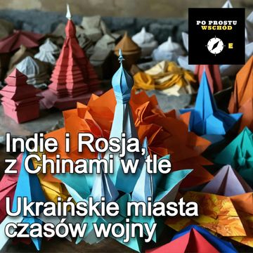 Indie i Rosja, z Chinami w tle. Ukraińskie miasta czasów wojny. Goście: Legucka, Komar audiobook, Piotr Pogorzelski