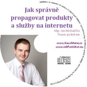 Jak správně propagovat produkty a služby na internetu, Ján Michalička