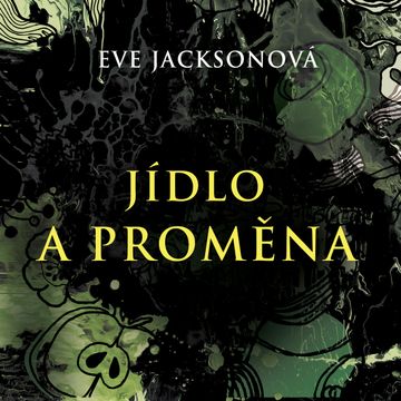 Jídlo a proměna, Eve Jackson
