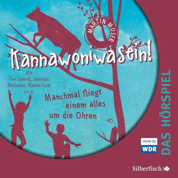 Kannawoniwasein - Manchmal fliegt einem alles um die Ohren - Das Hörspiel audiobook, Martin Muser