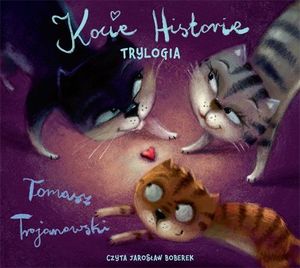 Kocie historie. Trylogia, Tomasz Trojanowski