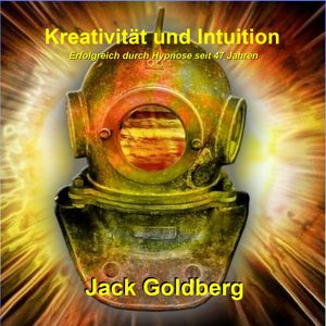 Kreativität und Intuition, Jack Goldberg
