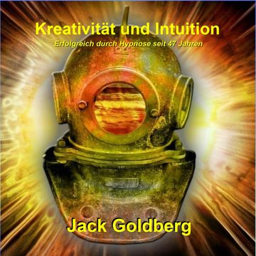 Kreativität und Intuition audiobook, Jack Goldberg
