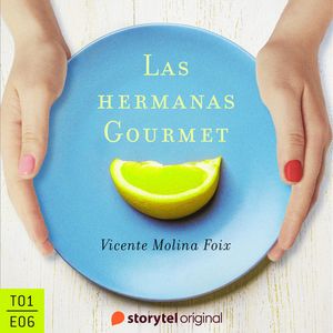 Las hermanas Gourmet - E06, Vicente Molina Foix