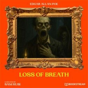 Loss of Breath, Edgar Allan Poe