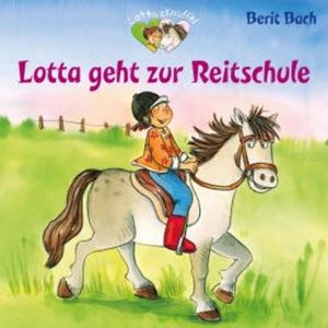 Lotta und Knuffel 3: Lotta geht zur Reitstunde, Berit Bach