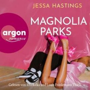 Magnolia Parks - Magnolia Parks Universum, Band 1 (Ungekürzte Lesung), Jessa Hastings
