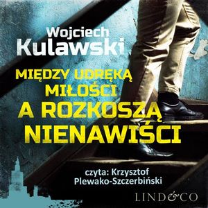 Między udręką miłości a rozkoszą nienawiści, Wojciech Kulawski
