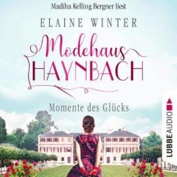Momente des Glücks - Modehaus Haynbach, Teil 4 (Ungekürzt) audiobook, Elaine Winter
