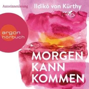 Morgen kann kommen (Gekürzte Ausgabe) audiobook, Ildikó von Kürthy