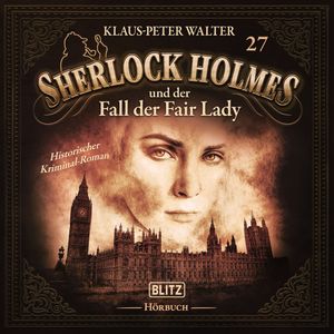 Neues von Sherlock Holmes - Die Hörbücher - Folge 27: Sherlock Holmes und der Fall der Fair Lady, Arthur Conan Doyle