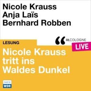 Nicole Krauss tritt ins Waldes Dunkel - lit.COLOGNE live (ungekürzt), Nicole Krauss