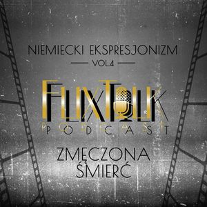 Niemiecki ekspresjonizm vol. 4: Zmęczona śmierć, #FlixTalk - podcast filmowy