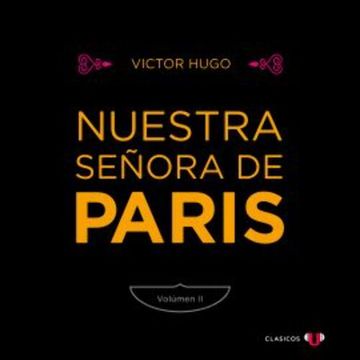 Nuestra Señora de París (Volumen II) audiobook, Victor Hugo