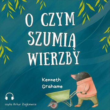 O czym szumią wierzby audiobook, Kenneth Grahame