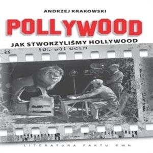 Pollywood. Jak stworzyliśmy Hollywood, Andrzej Krakowski