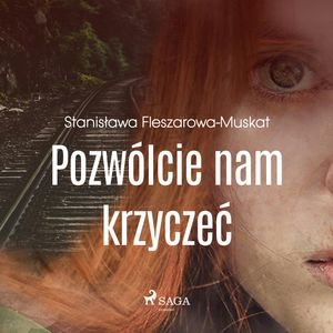 Pozwólcie nam krzyczeć, Stanisława Fleszarowa-Muskat