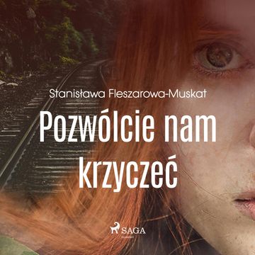 Pozwólcie nam krzyczeć audiobook, Stanisława Fleszarowa-Muskat