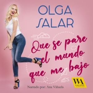 Que se pare el mundo que me bajo, Olga Salar