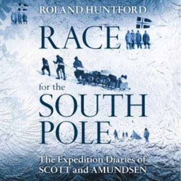 Race for the South Pole audiobook, Roland Huntford