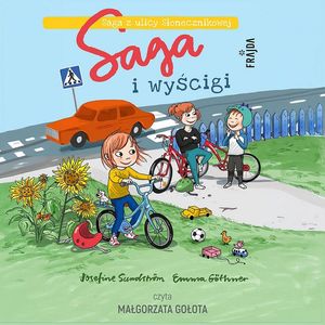 Saga i wyścigi. Saga z ulicy Słonecznikowej. Tom 3, Josefine Sundström