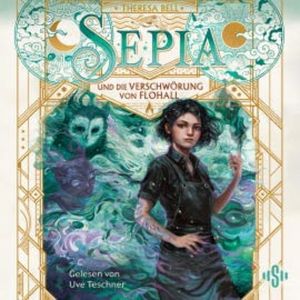 Sepia 2: Sepia und die Verschwörung von Flohall, Theresa Bell