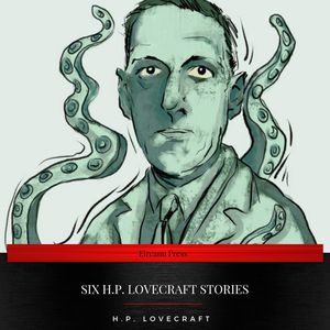 Six H.P. Lovecraft Stories, H.P Lovecraft