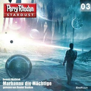 Marhannu die Mächtige (Perry Rhodan Stardust 03), Dennis Mathiak