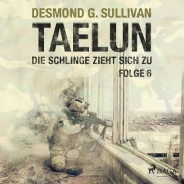 Taelun, Folge 6: Die Schlinge zieht sich zu (Ungekürzt) audiobook, Desmond G. Sullivan