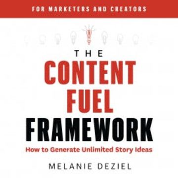 The Content Fuel Framework audiobook, Melanie Deziel