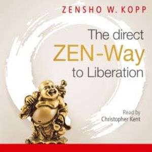The direct ZEN-Way to Liberation, Zensho W. Kopp
