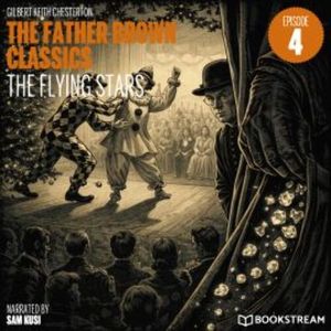 The Flying Stars (The Father Brown Classics, Episode 4), G. K. Chesterton