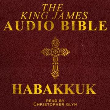The King James Audio Bible - Habakkuk audiobook, Christopher Glyn