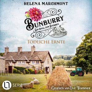 Tödliche Ernte - Bunburry - Ein Idyll zum Sterben, Folge 19 (Ungekürzt), Helena Marchmont