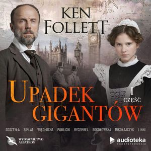 Upadek gigantów. Część pierwsza, Ken Follett