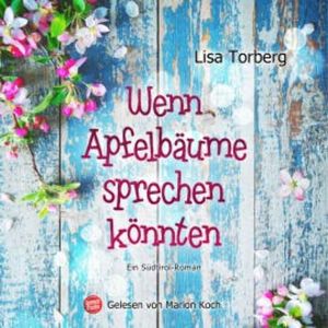 Wenn Apfelbäume sprechen könnten, Lisa Torberg