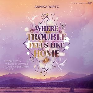 Where Trouble Feels Like Home, Annika Wirtz