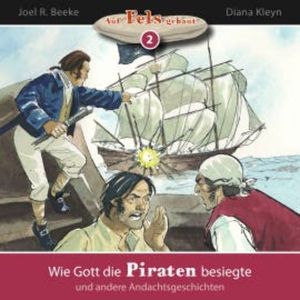 Wie Gott die Piraten besiegte und andere Andachtsgeschichten, Joel R. Beeke