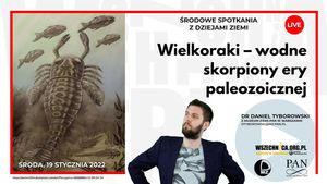 Wielkoraki – wodne skorpiony ery paleozoicznej / Dr Daniel Tyborowski, Wszechnica FWW
