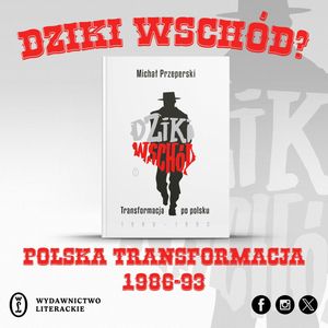 ZH#19: Dziki Wschód? Michał Przeperski o schyłku PRL-u i czasach transformacji, Wydawnictwo Literackie