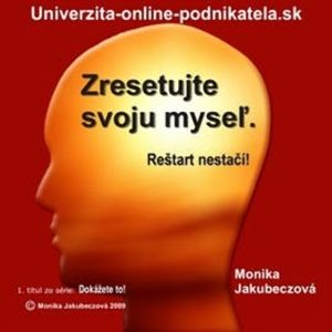 Zresetujte svoju myseľ. Reštart nestačí!, Monika Jakubeczová