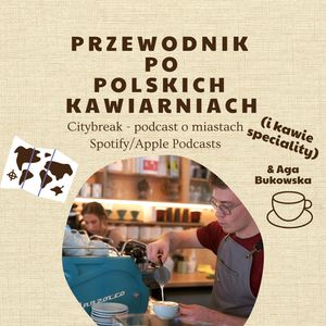 #11 - Przewodnik po kawie i polskich kawiarniach speciality / gościnnie: Aga Bukowska, Adam Bartkowiak