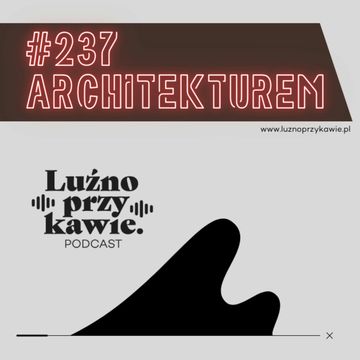 #237 - Architekturem audiobook, NAAB.pl	Adam Borodo